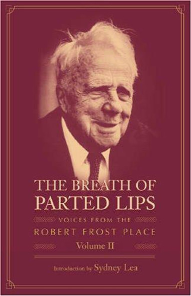 The Breath of Parted Lips: Voices from The Robert Frost Place, Vol. II front cover by Sydney Lea, ISBN: 096788568X