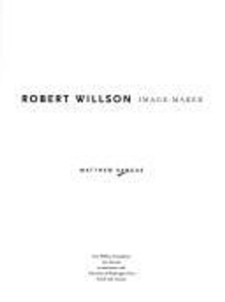 Robert Willson: Image Maker front cover by Matthew Kangas, Robert Wilson, ISBN: 0295982187