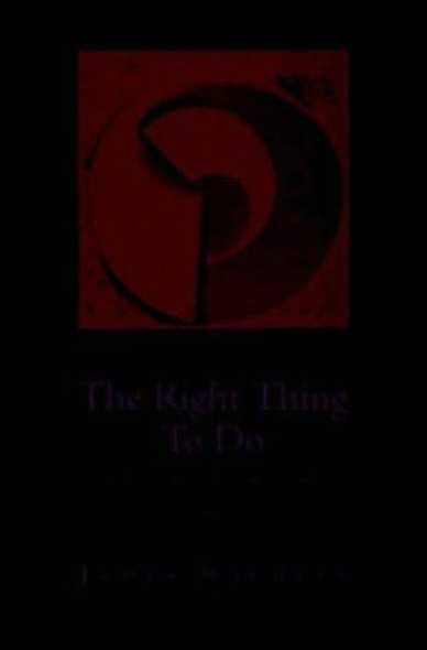 The Right Thing to Do: Basic Readings In Moral Philosophy front cover by James Rachels, ISBN: 0070510903