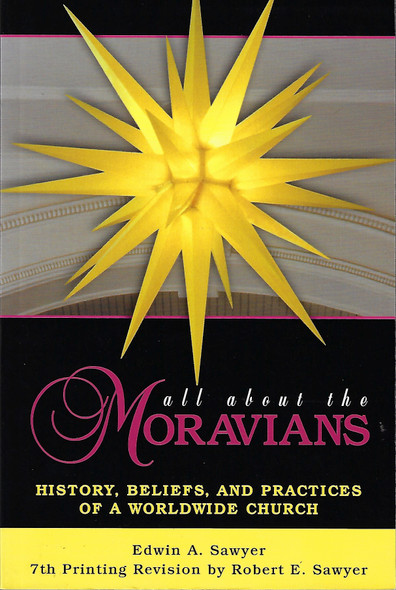 All About the Moravians: History, Beliefs and Practices of a Worldwide Church, Revision front cover by  Richard Edwin, Sawyersawyer, ISBN: 193357111X