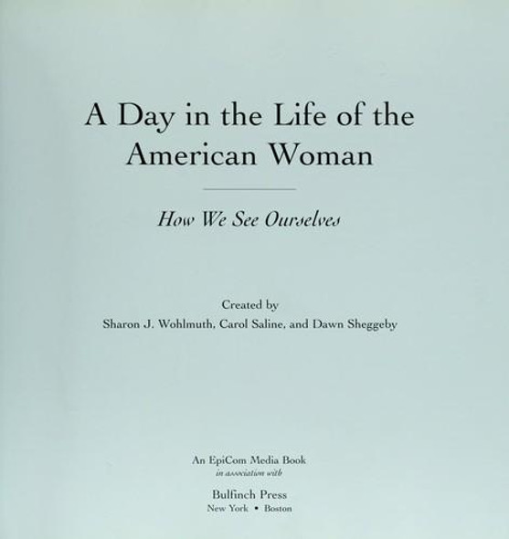 Day In the Life of the American Woman : How We See Ourselves front cover by Sharon J. Wohlmuth, Carol Saline, Dawn Sheggeby, ISBN: 0821257064