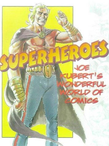 Superheroes: Joe Kubert's Wonderful World of Comics front cover by Joe Kubert, ISBN: 0823025616