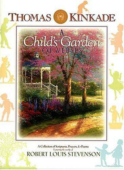 Childs Garden of Verses : a Collection of Scriptures, Prayers, & Poems front cover by Thomas Kinkade, June Ford, Robert Louis Stevenson, ISBN: 0849958695