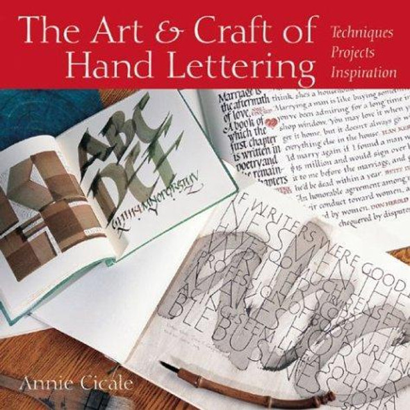 The Art & Craft of Hand Lettering: Techniques, Projects, Inspiration front cover by Annie Cicale, ISBN: 1579904033