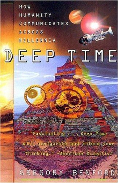 Deep Time: How Humanity Communicates Across Millennia front cover by Gregory Benford, ISBN: 0380975378
