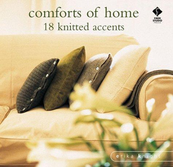 Comforts of Home : Simple Knitted Accents front cover by Erika Knight, John Heseltine, ISBN: 1564773353