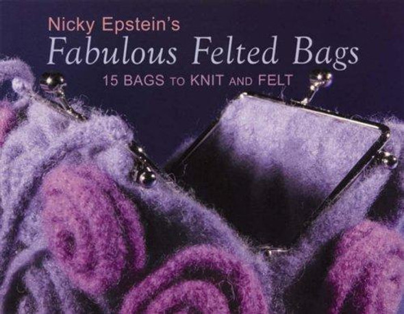 Nicky Epstein's Fabulous Felted Bags: 15 Bags to Knit And Felt front cover by Nicky Epstein, ISBN: 1893063151
