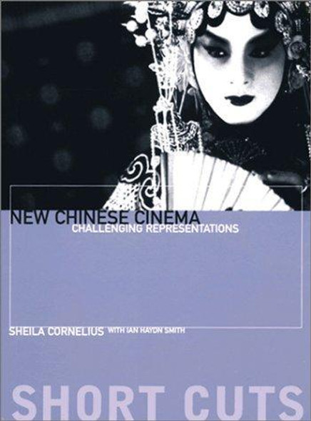 New Chinese Cinema – Challenging Representation (Short Cuts) front cover by Sheila Cornelius, ISBN: 1903364132