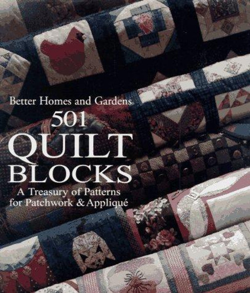 501 Quilt Blocks: A Treasury of Patterns for Patchwork & Applique front cover by Better Homes and Gardens, ISBN: 0696019973