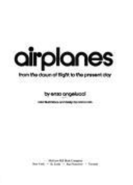 Airplanes: From the Dawn of Flight to the Present Day front cover by Enzo Angelucci, ISBN: 0070018073