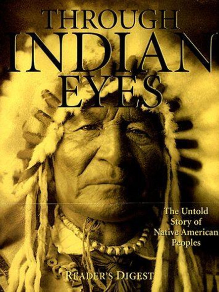 Through Indian Eyes: The Untold Story of Native American Peoples front cover by Reader's Digest Editors, ISBN: 089577819X