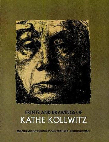 Prints and Drawings of Käthe Kollwitz (Dover Fine Art, History of Art) front cover by Käthe Kollwitz, ISBN: 0486221776