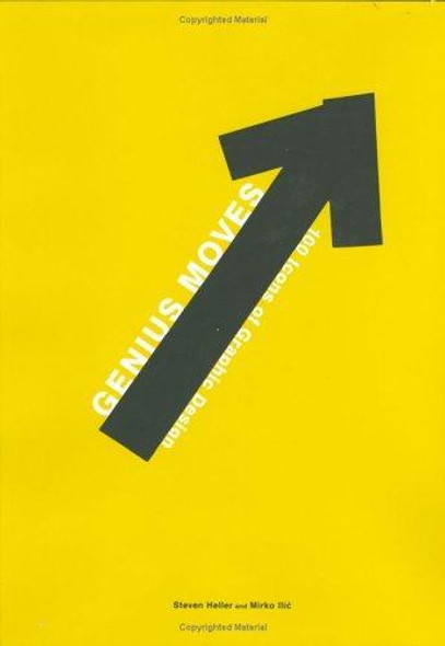 Genius Moves : 100 Icons of Graphic Design front cover by Steven Heller, Mirko Ilic, ISBN: 0891349375