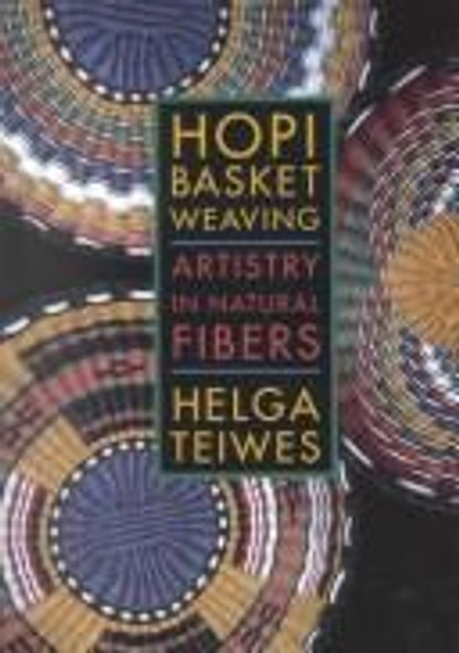 Hopi Basket Weaving: Artistry in Natural Fibers front cover by Helga Teiwes, ISBN: 0816516154