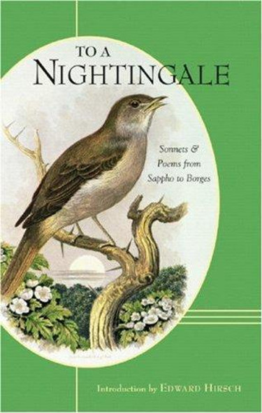 To a Nightingale: Sonnets and Poems from Sappho to Borges front cover by Edward Hirsch, ISBN: 0807615870