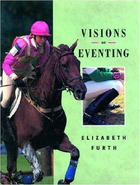 Visions of Eventing front cover by Elizabeth Furth, ISBN: 085131662X