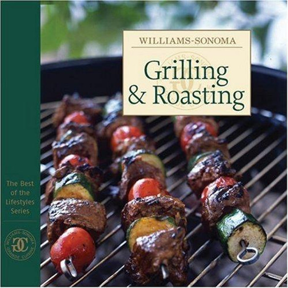 Williams-Sonoma: Grilling & Roasting (The Best of the Lifestyles Series) front cover by Chuck Williams, ISBN: 0848731670