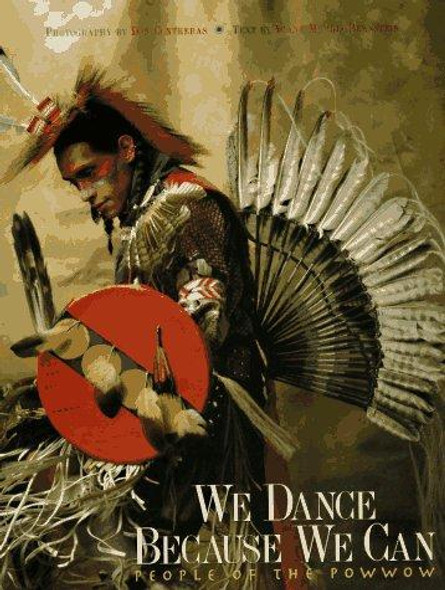 We Dance Because We Can: People of the Powwow front cover by Diane Morris Bernstein, ISBN: 156352287X