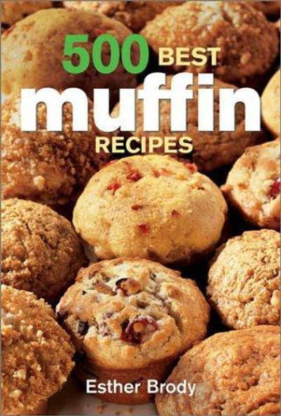 500 Best Muffin Recipes front cover by Esther Brody, ISBN: 0778800717