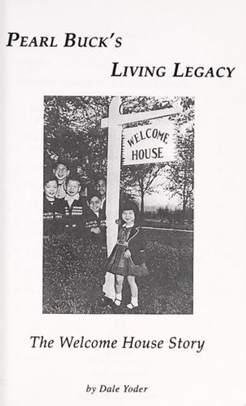 Pearl Buck's Living Legacy: The Welcome House Story front cover by Dale Yoder, ISBN: 1883294851
