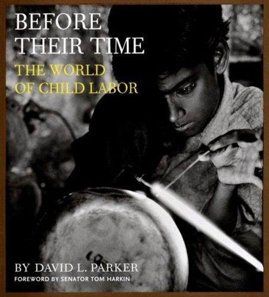 Before Their Time: The World of Child Labor front cover by David Parker, ISBN: 1593720246