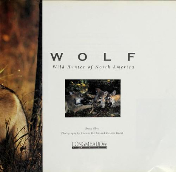 Wolf: Wild Hunter of North America front cover by Bruce Obee, Thomas Kitchin, ISBN: 0681006005