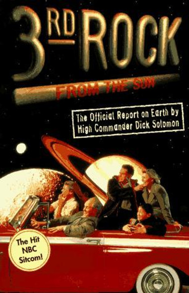 3rd Rock from the Sun: The Official Report on Earth by High Commander Dick Solomon front cover by Terry Turner, Bonnie Turner, ISBN: 0060952288