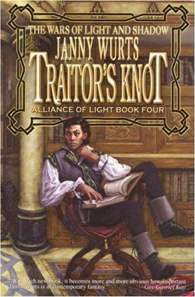 Traitor's Knot 4 Alliance of Light (Wars of Light and Shadow) front cover by Janny Wurts, ISBN: 1592220827