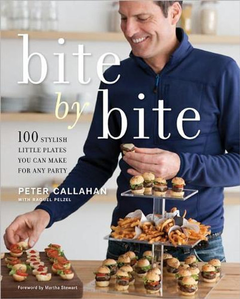 Bite By Bite: 100 Stylish Little Plates You Can Make for Any Party front cover by Peter Callahan, Raquel Pelzel, ISBN: 0307718794