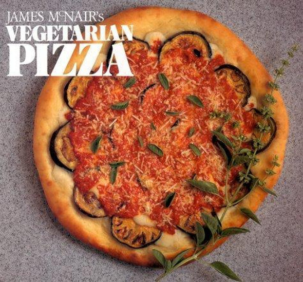 James McNair's Vegetarian Pizza front cover by James McNair, ISBN: 0811801004