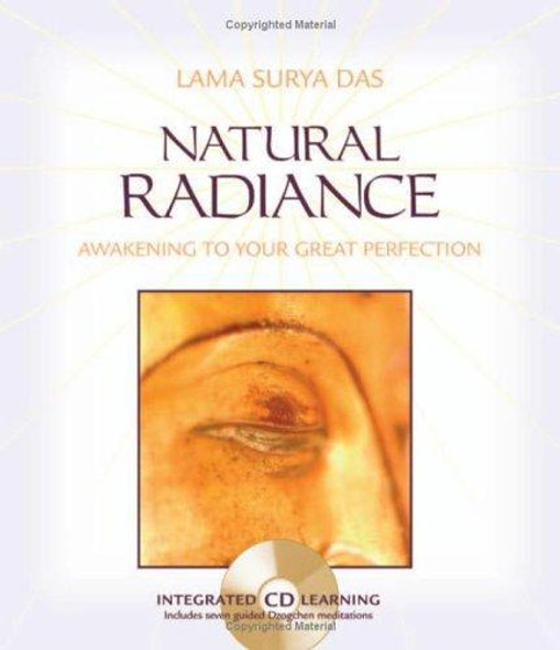 Natural Radiance: Awakening to Your Great Perfection front cover by Lama Surya Das, ISBN: 1591792835