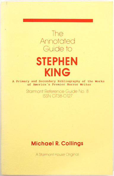 The Annotated Guide to Stephen King: A Primary and Secondary Bibliography of the Works of America's Premier Horror Writer front cover by Michael R. Collings, ISBN: 0930261801