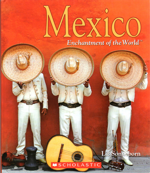 Mexico (Enchantment of the World: Second Series) front cover by Liz Sonneborn, ISBN: 053123570X