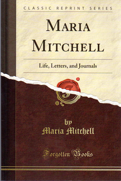Maria Mitchell, Life, Letters, and Journals (Classic Reprint) front cover by Maria Mitchell, ISBN: 1451018460