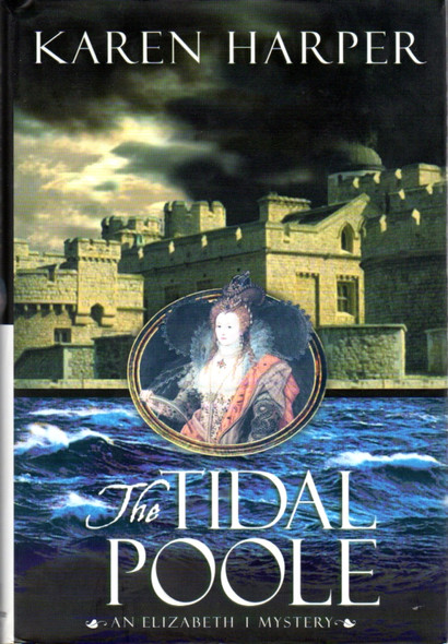 The Tidal Poole (Elizabeth I Mysteries, Book 2) front cover by Karen Harper, ISBN: 038533284X