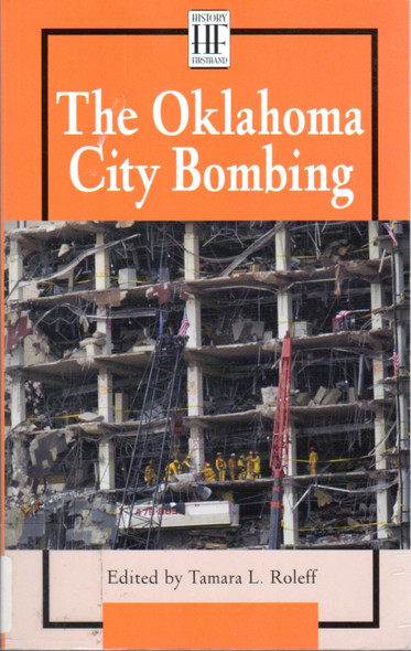 The Oklahoma City Bombing (History Firsthand) front cover by Tamara L. Roleff, ISBN: 0737716592