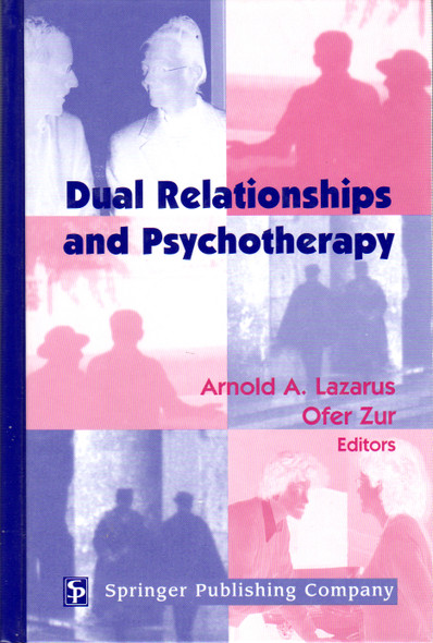 Dual Relationships And Psychotherapy front cover by Arnold Lazarus, Ofer Zur, ISBN: 0826148999