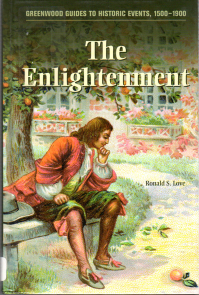 The Enlightenment (Greenwood Guides to Historic Events 1500-1900) front cover by Ronald S. Love, ISBN: 0313342431