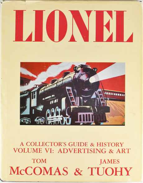 Lionel: A Collector's Guide and History, Volume VI: Advertising & Art front cover by Tom McComas, James Tuohy, ISBN: 0937522023