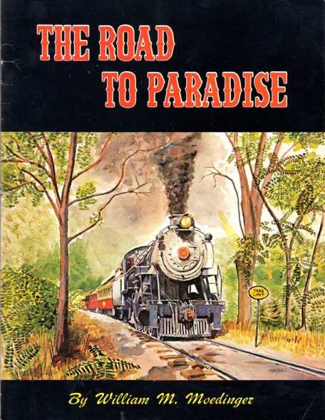 The Road to Paradise: The Story of the Rebirth of the Strasburg Rail Road front cover by William M Moedinger