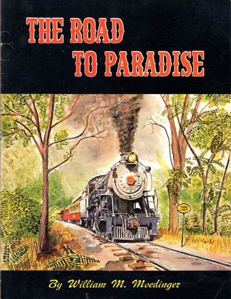 The Road to Paradise: The Story of the Rebirth of the Strasburg Rail Road front cover by William M Moedinger The Road to Paradise: The Story of the Rebirth of the Strasburg Rail Road front cover by William M Moedinger