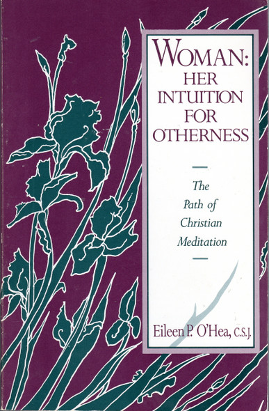 Woman: Her Intuition for Otherness front cover by Eileen P. O'Hea, ISBN: 0919815227