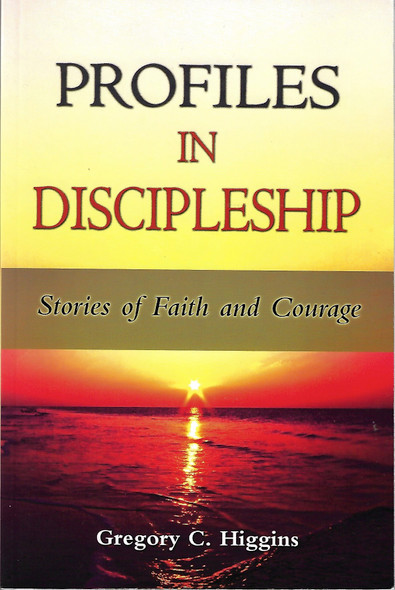 Profiles in Discipleship: Stories of Faith and Courage front cover by Gregory C. Higgins, ISBN: 0809147459