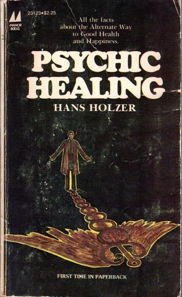 Psychic healing: The alternate way to well-being front cover by Hans Holzer, ISBN: 0532231236