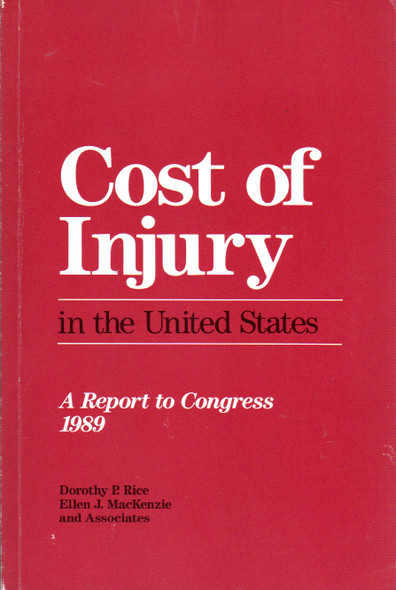 Cost of Injury in the United States: A Report to Congress, 1989 front cover by Dorothy P. Rice, Ellen J. MacKenzie