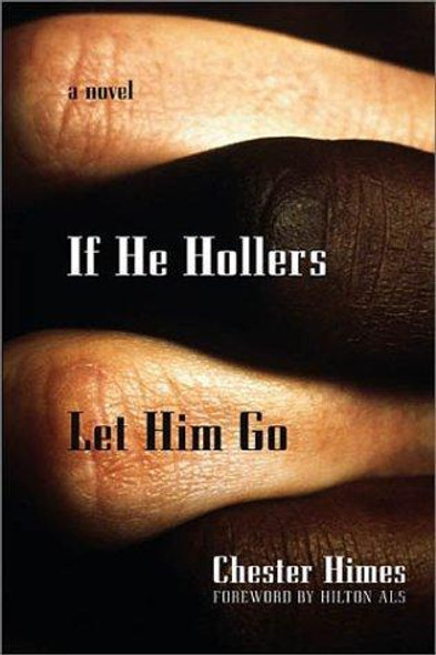 If He Hollers Let Him Go front cover by Chester Himes, ISBN: 1560254459