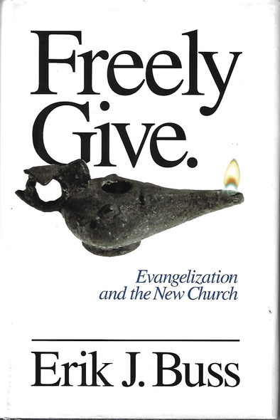 Freely Give: Evangelization and the New Church front cover by Erik J Buss, ISBN: 0945003234
