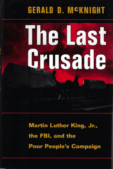 The Last Crusade: Martin Luther King Jr., The FBI, And The Poor People's Campaign front cover by Gerald D Mcknight, ISBN: 0813333849