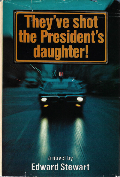 They've Shot The President's Daughter! front cover by Edward Stewart, ISBN: 0385042361