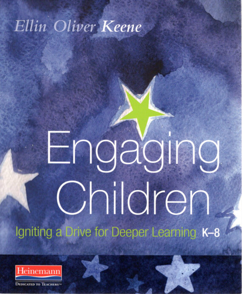 Engaging Children: Igniting a Drive for Deeper Learning front cover by Ellin Oliver Keene, ISBN: 0325099499